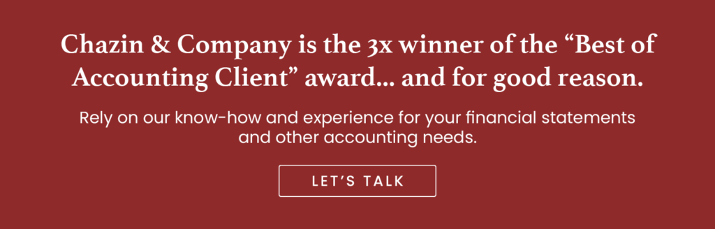 Chazin & Company is the 3x winner of the "Best of Accounting Client" award... and for good reason. Rely on our know-how and experience for your financial statements and other accounting needs. Let's talk