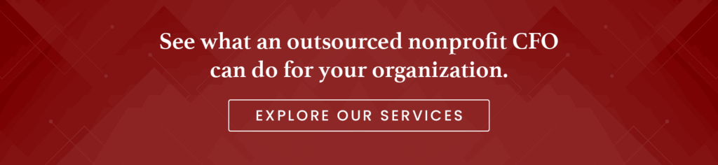 See what an outsourced nonprofit CFO can do for your organization. Explore our services.